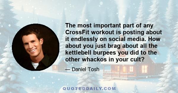 The most important part of any CrossFit workout is posting about it endlessly on social media. How about you just brag about all the kettlebell burpees you did to the other whackos in your cult?