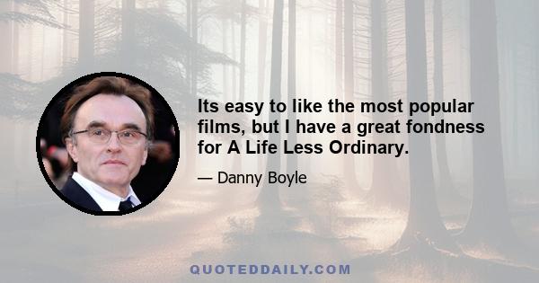 Its easy to like the most popular films, but I have a great fondness for A Life Less Ordinary.