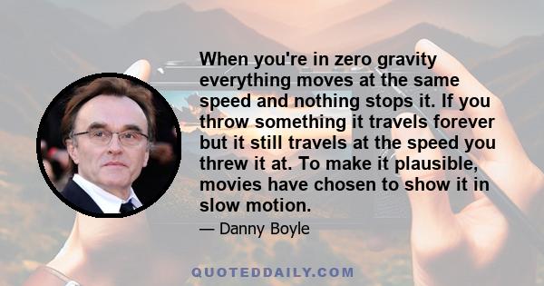 When you're in zero gravity everything moves at the same speed and nothing stops it. If you throw something it travels forever but it still travels at the speed you threw it at. To make it plausible, movies have chosen