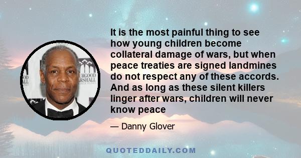 It is the most painful thing to see how young children become collateral damage of wars, but when peace treaties are signed landmines do not respect any of these accords. And as long as these silent killers linger after 