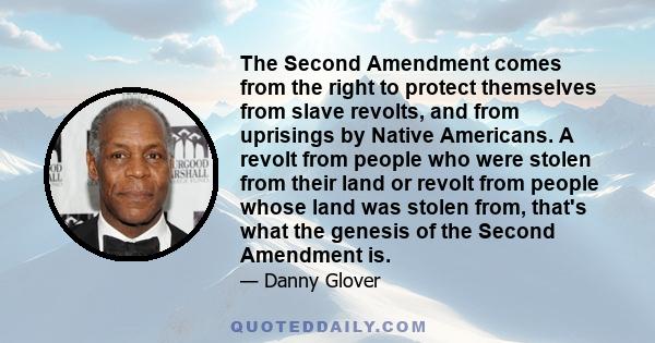 The Second Amendment comes from the right to protect themselves from slave revolts, and from uprisings by Native Americans. A revolt from people who were stolen from their land or revolt from people whose land was