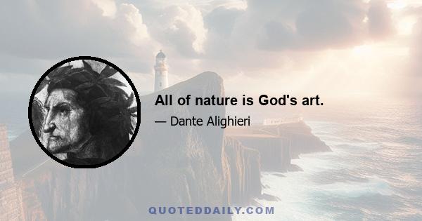 All of nature is God's art.