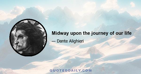 Midway upon the journey of our life