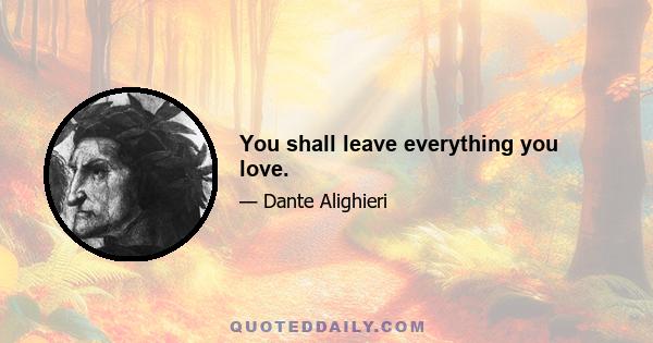 You shall leave everything you love.