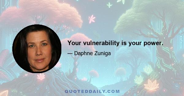 Your vulnerability is your power.