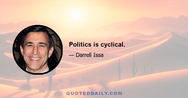 Politics is cyclical.