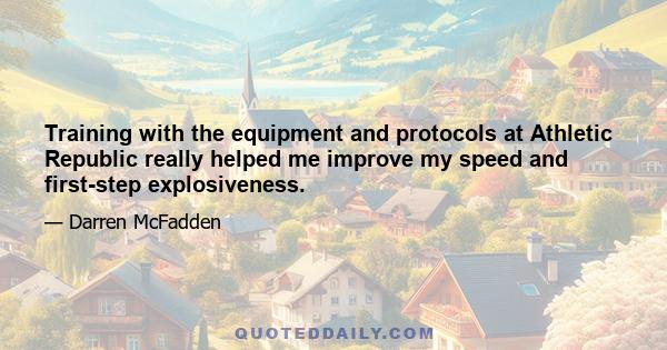 Training with the equipment and protocols at Athletic Republic really helped me improve my speed and first-step explosiveness.