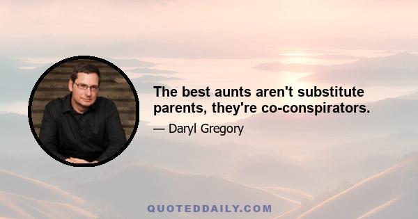 The best aunts aren't substitute parents, they're co-conspirators.