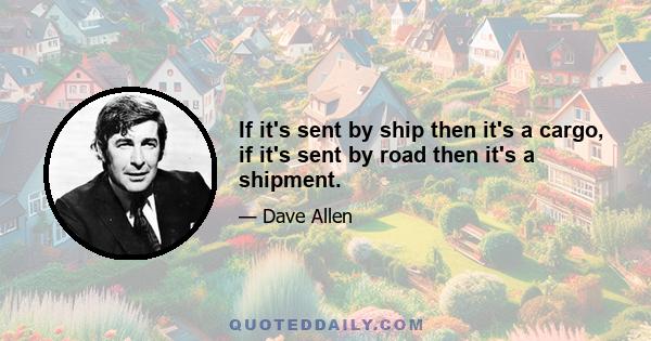 If it's sent by ship then it's a cargo, if it's sent by road then it's a shipment.