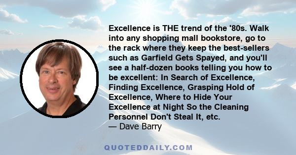 Excellence is THE trend of the '80s. Walk into any shopping mall bookstore, go to the rack where they keep the best-sellers such as Garfield Gets Spayed, and you'll see a half-dozen books telling you how to be