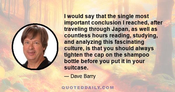 I would say that the single most important conclusion I reached, after traveling through Japan, as well as countless hours reading, studying, and analyzing this fascinating culture, is that you should always tighten the 