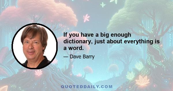 If you have a big enough dictionary, just about everything is a word.