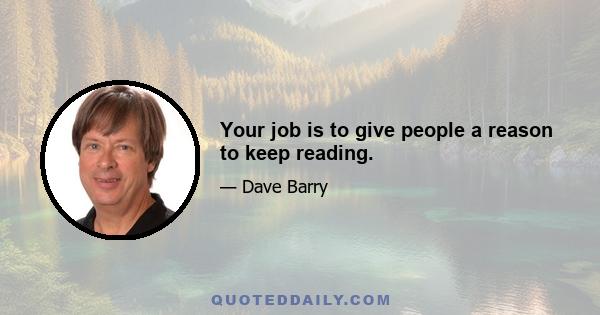 Your job is to give people a reason to keep reading.