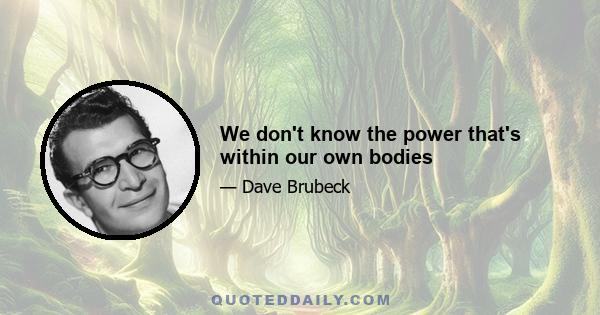 We don't know the power that's within our own bodies