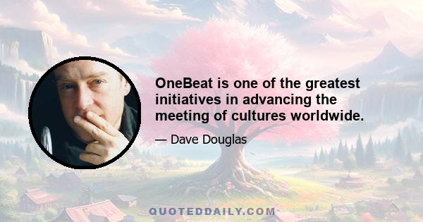 OneBeat is one of the greatest initiatives in advancing the meeting of cultures worldwide.