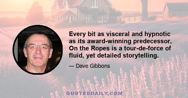 Every bit as visceral and hypnotic as its award-winning predecessor, On the Ropes is a tour-de-force of fluid, yet detailed storytelling.