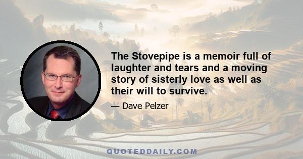 The Stovepipe is a memoir full of laughter and tears and a moving story of sisterly love as well as their will to survive.