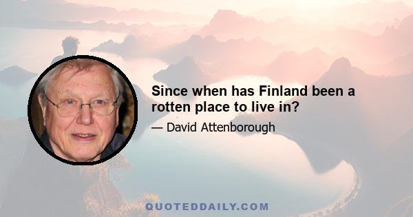 Since when has Finland been a rotten place to live in?