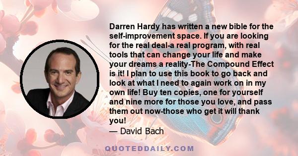 Darren Hardy has written a new bible for the self-improvement space. If you are looking for the real deal-a real program, with real tools that can change your life and make your dreams a reality-The Compound Effect is