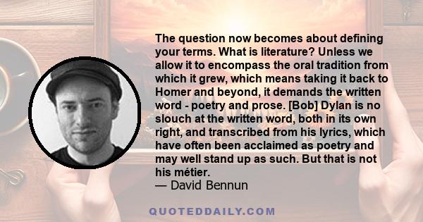 The question now becomes about defining your terms. What is literature? Unless we allow it to encompass the oral tradition from which it grew, which means taking it back to Homer and beyond, it demands the written word