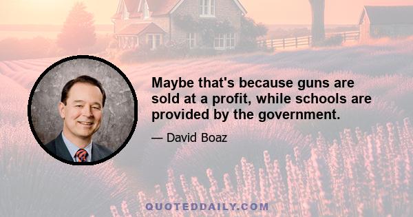 Maybe that's because guns are sold at a profit, while schools are provided by the government.