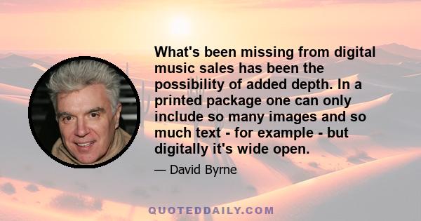 What's been missing from digital music sales has been the possibility of added depth. In a printed package one can only include so many images and so much text - for example - but digitally it's wide open.