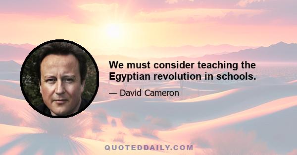 We must consider teaching the Egyptian revolution in schools.