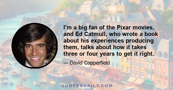 I'm a big fan of the Pixar movies, and Ed Catmull, who wrote a book about his experiences producing them, talks about how it takes three or four years to get it right.