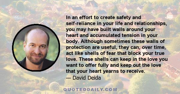 In an effort to create safety and self-reliance in your life and relationships, you may have built walls around your heart and accumulated tension in your body. Although sometimes these walls of protection are useful,