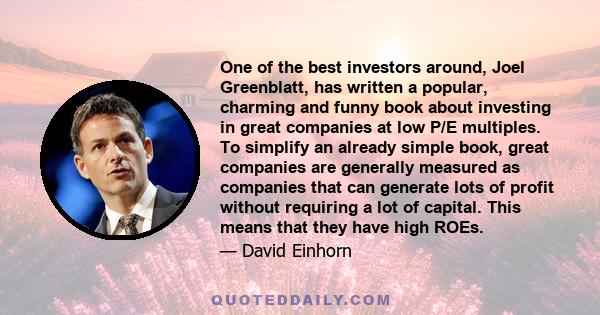 One of the best investors around, Joel Greenblatt, has written a popular, charming and funny book about investing in great companies at low P/E multiples. To simplify an already simple book, great companies are