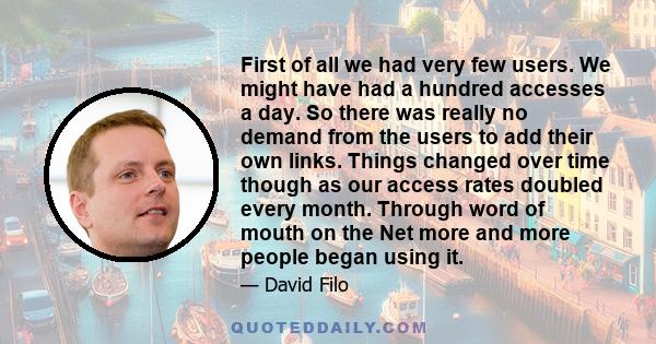 First of all we had very few users. We might have had a hundred accesses a day. So there was really no demand from the users to add their own links. Things changed over time though as our access rates doubled every