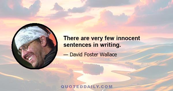 There are very few innocent sentences in writing.