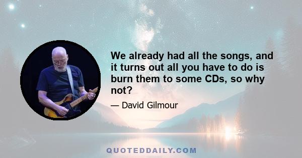 We already had all the songs, and it turns out all you have to do is burn them to some CDs, so why not?