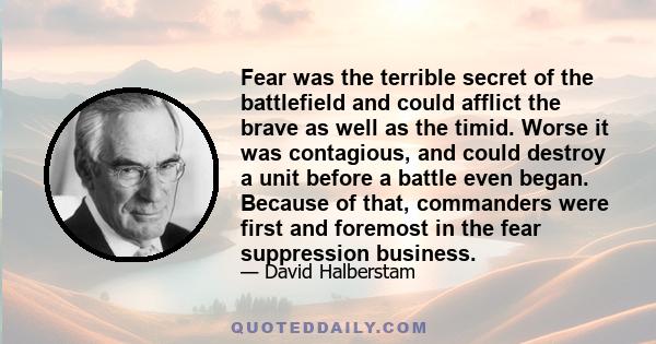 Fear was the terrible secret of the battlefield and could afflict the brave as well as the timid. Worse it was contagious, and could destroy a unit before a battle even began. Because of that, commanders were first and