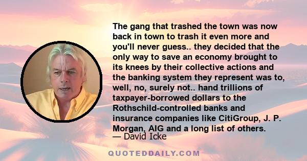 The gang that trashed the town was now back in town to trash it even more and you'll never guess.. they decided that the only way to save an economy brought to its knees by their collective actions and the banking