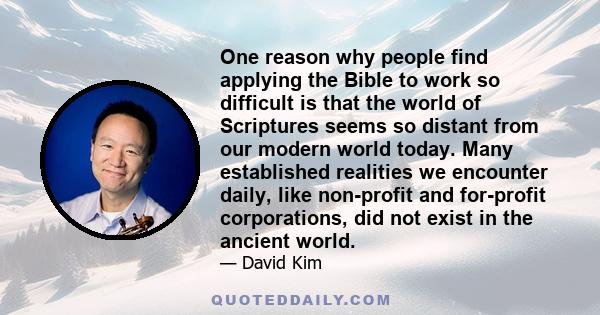 One reason why people find applying the Bible to work so difficult is that the world of Scriptures seems so distant from our modern world today. Many established realities we encounter daily, like non-profit and