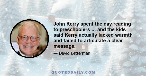 John Kerry spent the day reading to preschoolers ... and the kids said Kerry actually lacked warmth and failed to articulate a clear message.