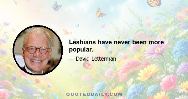 Lesbians have never been more popular.