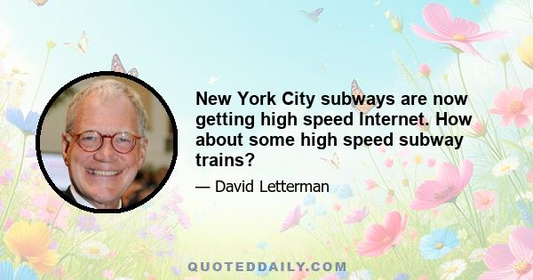 New York City subways are now getting high speed Internet. How about some high speed subway trains?