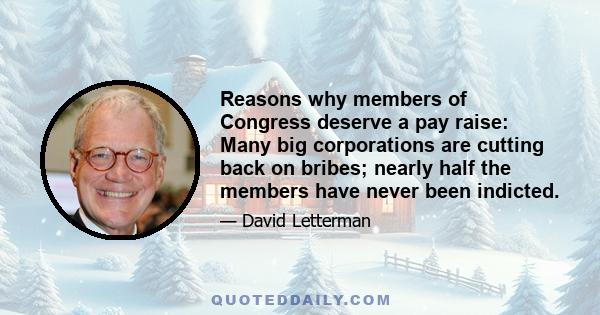 Reasons why members of Congress deserve a pay raise: Many big corporations are cutting back on bribes; nearly half the members have never been indicted.