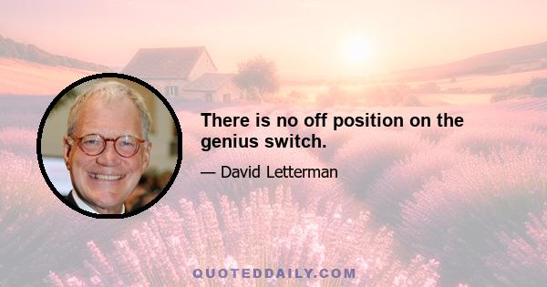 There is no off position on the genius switch.