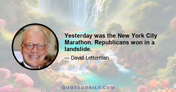 Yesterday was the New York City Marathon. Republicans won in a landslide.