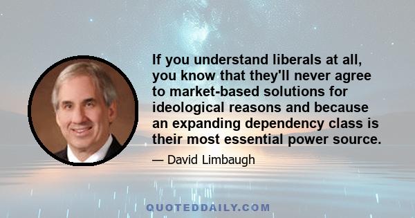 If you understand liberals at all, you know that they'll never agree to market-based solutions for ideological reasons and because an expanding dependency class is their most essential power source.