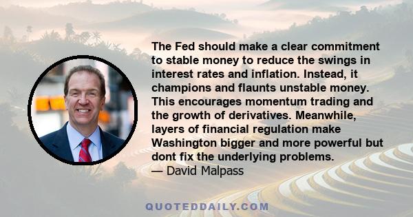 The Fed should make a clear commitment to stable money to reduce the swings in interest rates and inflation. Instead, it champions and flaunts unstable money. This encourages momentum trading and the growth of