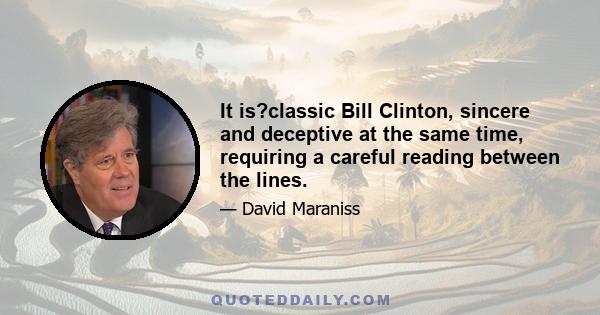 It is?classic Bill Clinton, sincere and deceptive at the same time, requiring a careful reading between the lines.