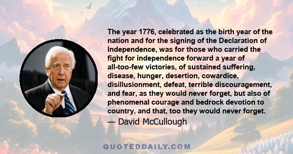 The year 1776, celebrated as the birth year of the nation and for the signing of the Declaration of Independence, was for those who carried the fight for independence forward a year of all-too-few victories, of