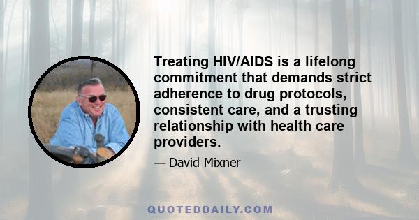 Treating HIV/AIDS is a lifelong commitment that demands strict adherence to drug protocols, consistent care, and a trusting relationship with health care providers.