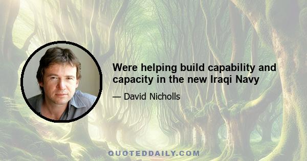 Were helping build capability and capacity in the new Iraqi Navy