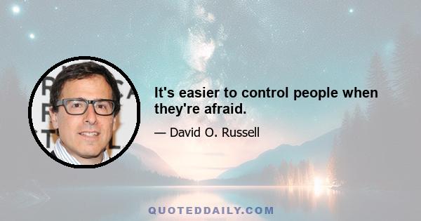 It's easier to control people when they're afraid.