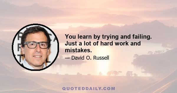 You learn by trying and failing. Just a lot of hard work and mistakes.